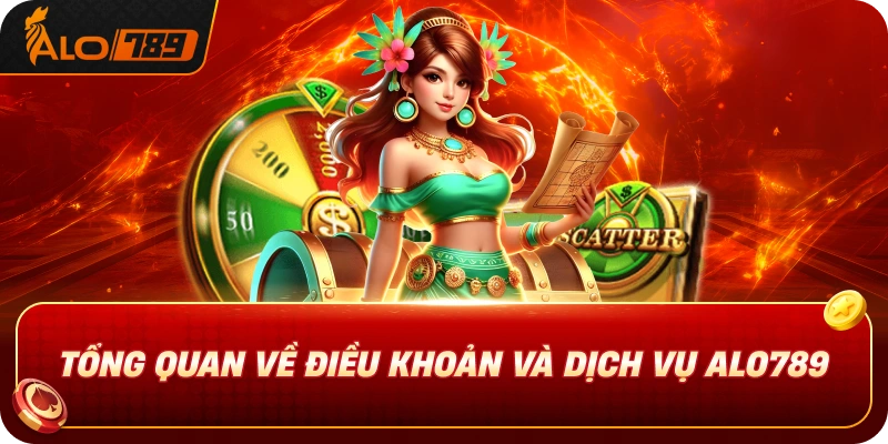 tong-quan-ve-dieu-khoan-va-dich-vu-alo789